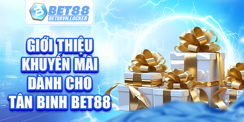 Giới thiệu khuyến mãi dành cho tân binh Bet88