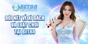 Đôi nét về xì dách và luật chơi tại Bet88