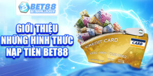Giới thiệu những hình thức nạp tiền Bet88