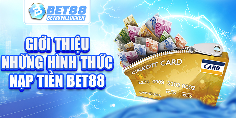 Giới thiệu những hình thức nạp tiền Bet88