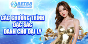 Các chương trình đặc sắc dánh cho đại lý Bet88