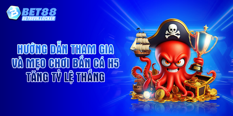 Hướng dẫn tham gia và mẹo chơi bắn cá H5 tăng tỷ lệ thắng