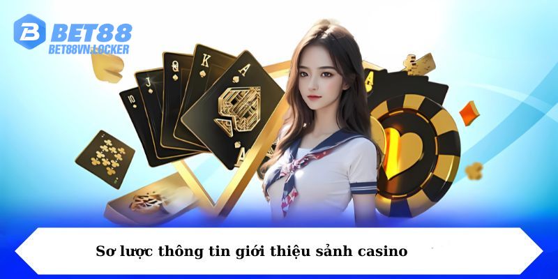 Sơ lược thông tin giới thiệu sảnh casino
