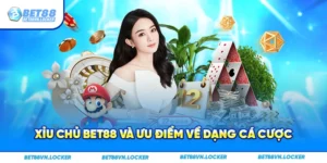 Xỉu chủ Bet88 và ưu điểm về dạng cá cược