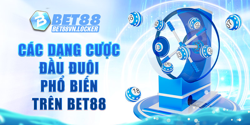 Các dạng cược đầu đuôi phổ biến trên Bet88
