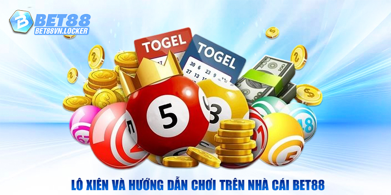 Lô xiên và hướng dẫn chơi trên nhà cái Bet88