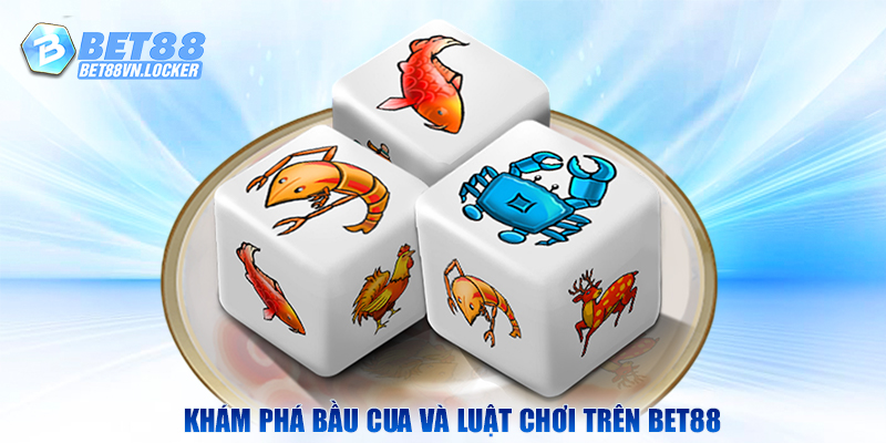 Khám phá bầu cua và luật chơi trên Bet88