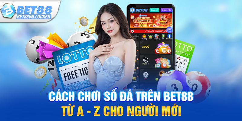 Cách chơi số đá trên Bet88 từ A - Z cho người mới
