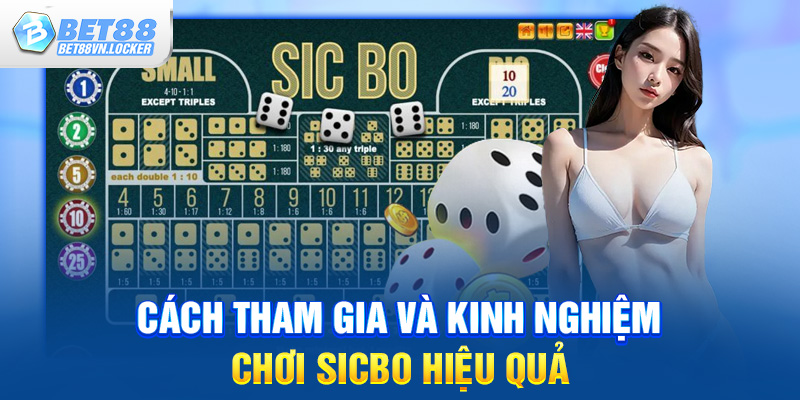 Cách tham gia và kinh nghiệm chơi sicbo hiệu quả