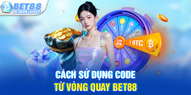 Cách sử dụng code từ vòng quay Bet88